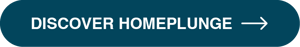 Home Plunge_HubSpot Landing Page_Buttons_002_DISCOVER HOMEPLUNGE